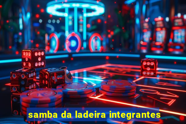 samba da ladeira integrantes